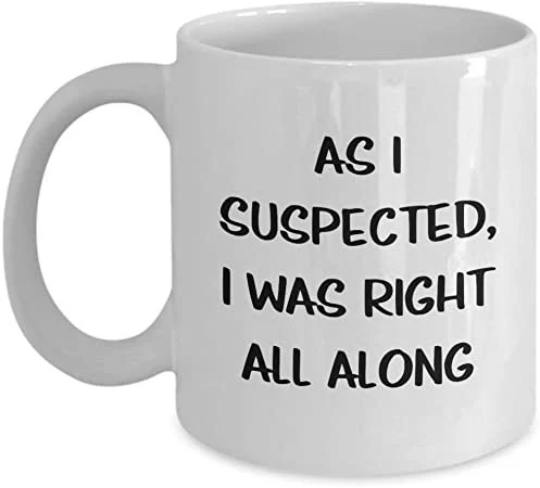 As I Expected I Was Right Mug