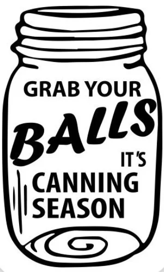 Grab your Balls it's Canning Season Sign