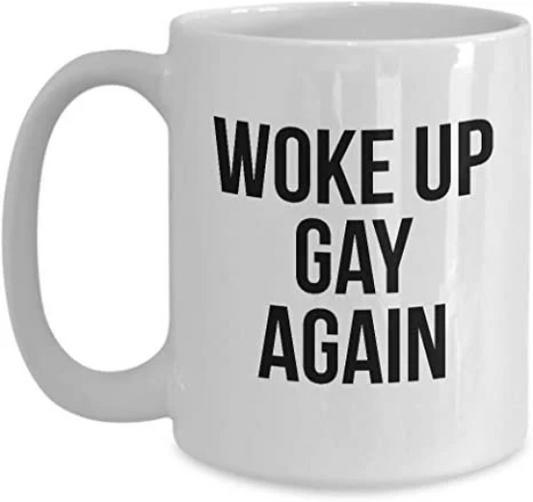 Woke Up Gay Again Mug